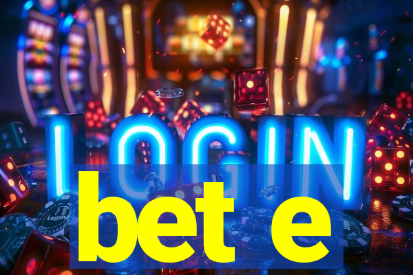 bet e